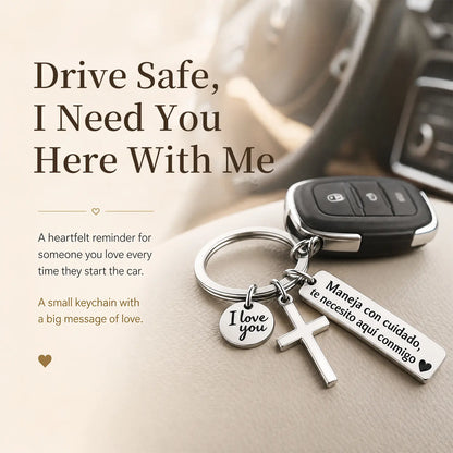 Maneja Con Cuidado Te Necesito Aquí Conmigo Keychain with Cross & I Love You Charm Spanish