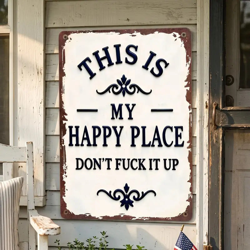 "My Happy Place Don't F*ck It Up" Metal Sign - BW077