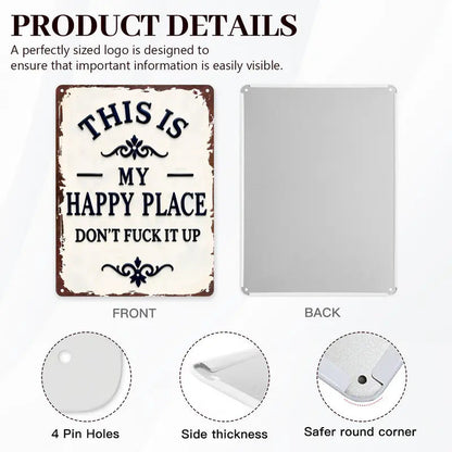 "My Happy Place Don't F*ck It Up" Metal Sign - BW077