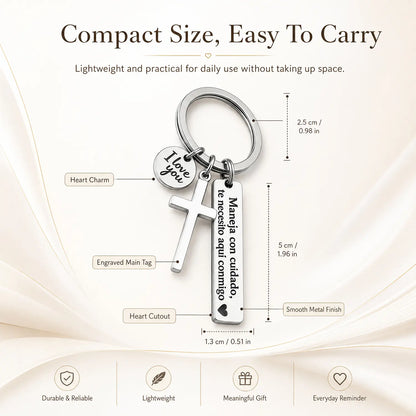 Maneja Con Cuidado Te Necesito Aquí Conmigo Keychain with Cross & I Love You Charm Spanish