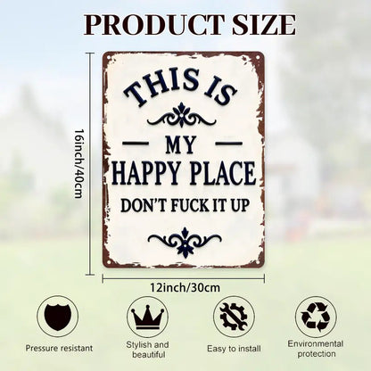 "My Happy Place Don't F*ck It Up" Metal Sign - BW077